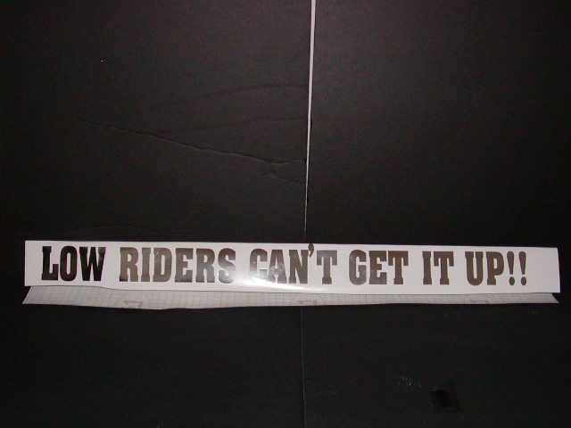 Low Riders can\'t get it up!! decal