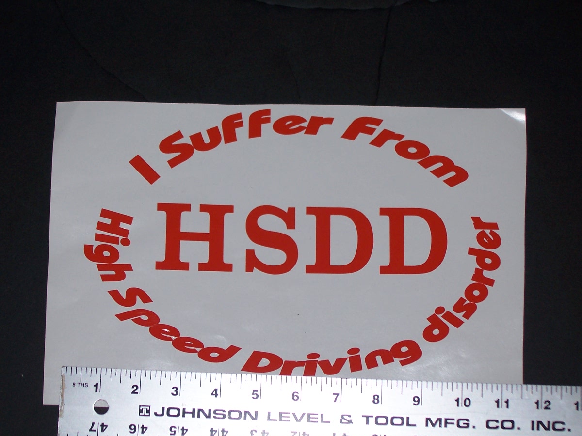 I SUFFER FROM HSDD High Speed Driving Disorder Decal