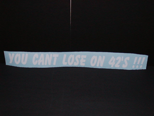You cant lose on 42\'S decal