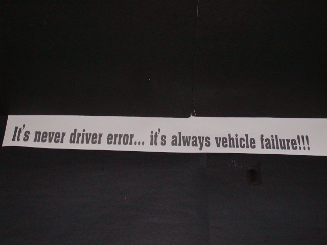 Its never driver error ... It always vehicle failure!