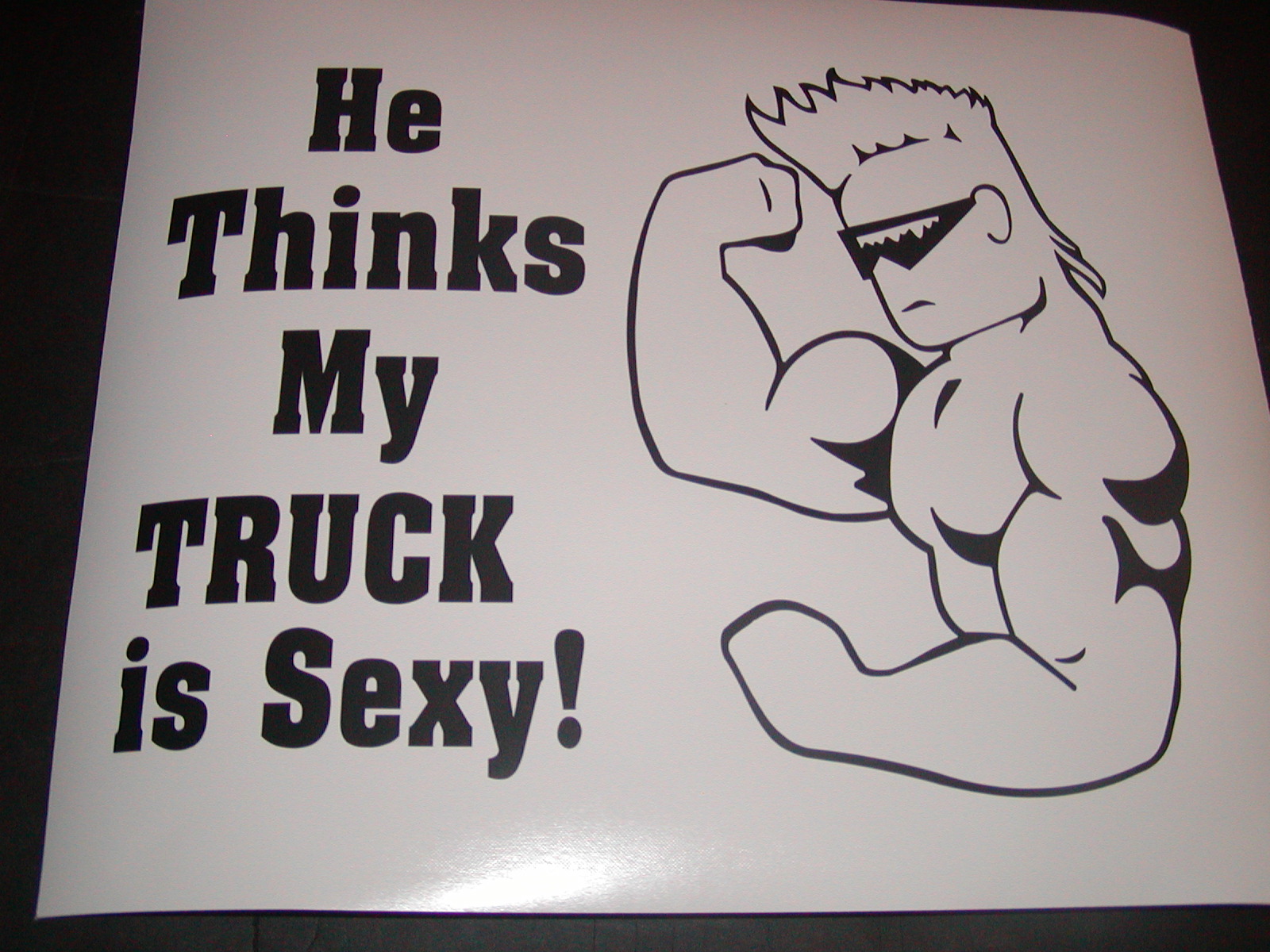 He thinks My truck is Sexy Decal