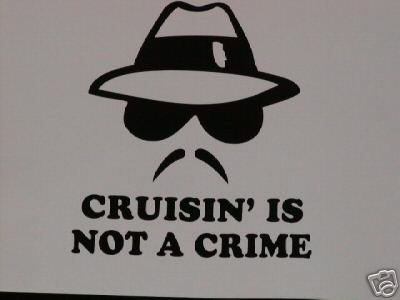 Cruisin's not a crime